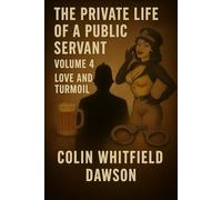 The Private Lide of a Public Servant Volume 4: Love and Turmoil