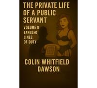 The Private Life of a Public Servant Volume 8: Tangled Lines of Duty