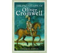 The Private Life of Oliver Cromwell