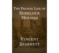 Vincent Starrett The Private Life of Sherlock Holmes (Tascabile)