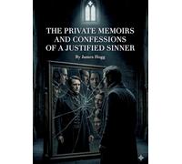 The Private Memoirs and Confessions of a Justified Sinner: by James Hogg