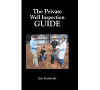 The Private Well Inspection Guide