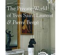The Private World of Yves Saint Laurent & Pierre Berge [Lingua inglese]: of Yves Saint Laurent and Pierre Bergé