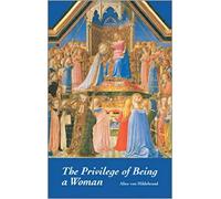 Alice von Hildebrand The Privilege of Being a Woman (Tascabile)