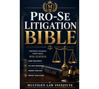 The Pro-Se Litigation Bible: How to Represent Yourself in Civil Court and Win - Without a $5,000 Lawyer