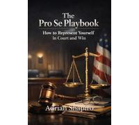 The Pro Se Playbook: How to Represent Yourself in Court and Win
