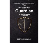The Probabilistic Guardian: Risk, Survival, and Stewardship in an Age of Fragility