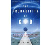 The Probability of God: A Simple Calculation That Proves the Ultimate Truth