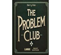 The Problem Club (Large Print Edition): Timeless collection of humorous vintage British tales with unexpected solutions, clever plotlines, intriguing riddles, and entertaining social commentary