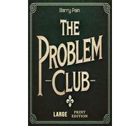 The Problem Club (Large Print Edition): Timeless collection of humorous vintage British tales with unexpected solutions, clever plotlines, intriguing riddles, and entertaining social commentary