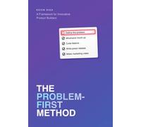 The Problem-First Method: A Framework for Innovative Product Builders