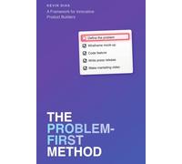 The Problem-First Method: A Framework for Innovative Product Builders
