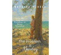 The Problem Is Monday: LIVE THE LIFE OF FREEDOM AS JESUS INTENDED | Perfect gift for a new Christian