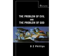 The Problem of Evil and the Problem of God - Phillips D. Z.