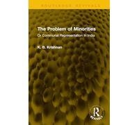 The Problem of Minorities: Or Communal Representation in India