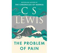 The Problem of Pain: Signature Classics - Lewis C. S.