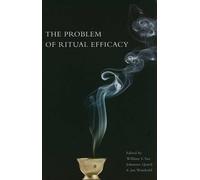 The Problem of Ritual Efficacy (Tascabile) Oxford Ritual Studies Series