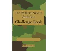 The Problem-Solver's Sudoku Challenge Book