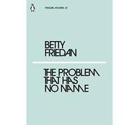 The Problem that Has No Name: Betty Friedan