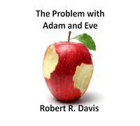 The Problem with Adam and Eve