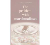 The Problem With Marshmallows: A Psychological Drama of Secret Obsessions and Perfect Lies