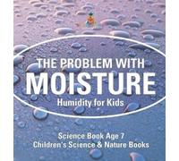 The Problem with Moisture - Humidity for Kids - Science Book (Copertina rigida)