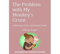 The Problem with My Monkey's Grunt: A Rhyming Poetry and Activity Book
