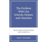 The Problem With Our Schools, Homes, and Churches