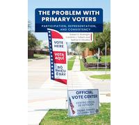 The Problem With Primary Voters: Participation, Representation, and Consistency