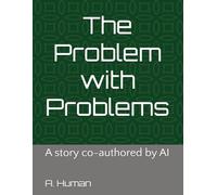 The Problem with Problems: a story co-authored by AI