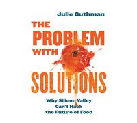 Julie Guthman The Problem with Solutions (Tascabile)