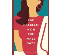 The Problem with the Male Gaze