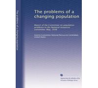 The problems of a changing population. Report of the Committee on Population Problems to the National Resources Committee, May 1938.