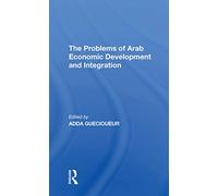 The Problems Of Arab Economic Development And Integration