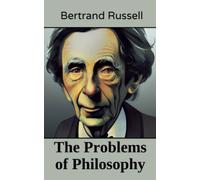 The Problems of Philosophy: An Engaging Exploration of Life's Deepest Questions (Annotated)