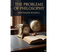 The problems of philosophy: By bertrand russell