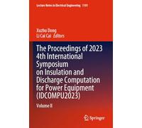The Proceedings of 2023 4th International Symposium on Insulation and Discharge Computation for Power Equipment (IDCOMPU2023): Volume II: 1101