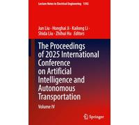 The Proceedings of 2025 International Conference on Artificial Intelligence and Autonomous Transportation: Volume IV