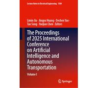 The Proceedings of 2025 International Conference on Artificial Intelligence and Autonomous Transportation: Volume I