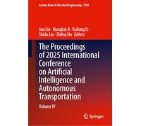 The Proceedings of 2025 International Conference on Artificial Intelligence and Autonomous Transportation: Volume IV