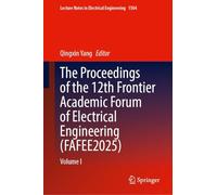 The Proceedings of the 12th Frontier Academic Forum of Electrical Engineering (FAFEE2025): Volume I