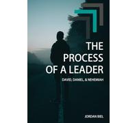 The Process of a Leader: David, Daniel, and Nehemiah