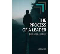 The Process of a Leader: David, Daniel, and Nehemiah