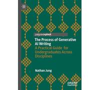 The Process of Generative AI Writing: A Practical Guide for Undergraduates Across Disciplines