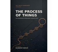 The Process of Things: From Requirements to Measurable, Sustained Control