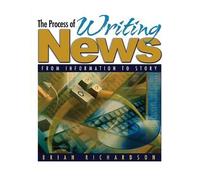 The Process of Writing News by Brian Richardson (2006-07-20)