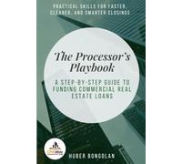 The Processor’s Playbook: A Step-by-Step Guide to Funding Commercial Real Estate Loans