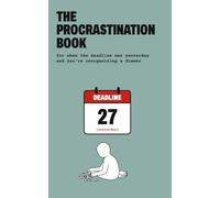 The Procrastination Book: For When the Deadline Was Yesterday and You're Reorganizing a Drawer