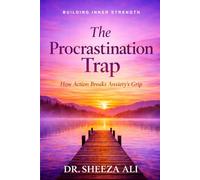 The Procrastination Trap: How Action Breaks Anxiety's Grip