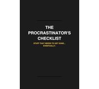 The Procrastinators Checklist: Stuff that needs to get done, EVENTUALLY.